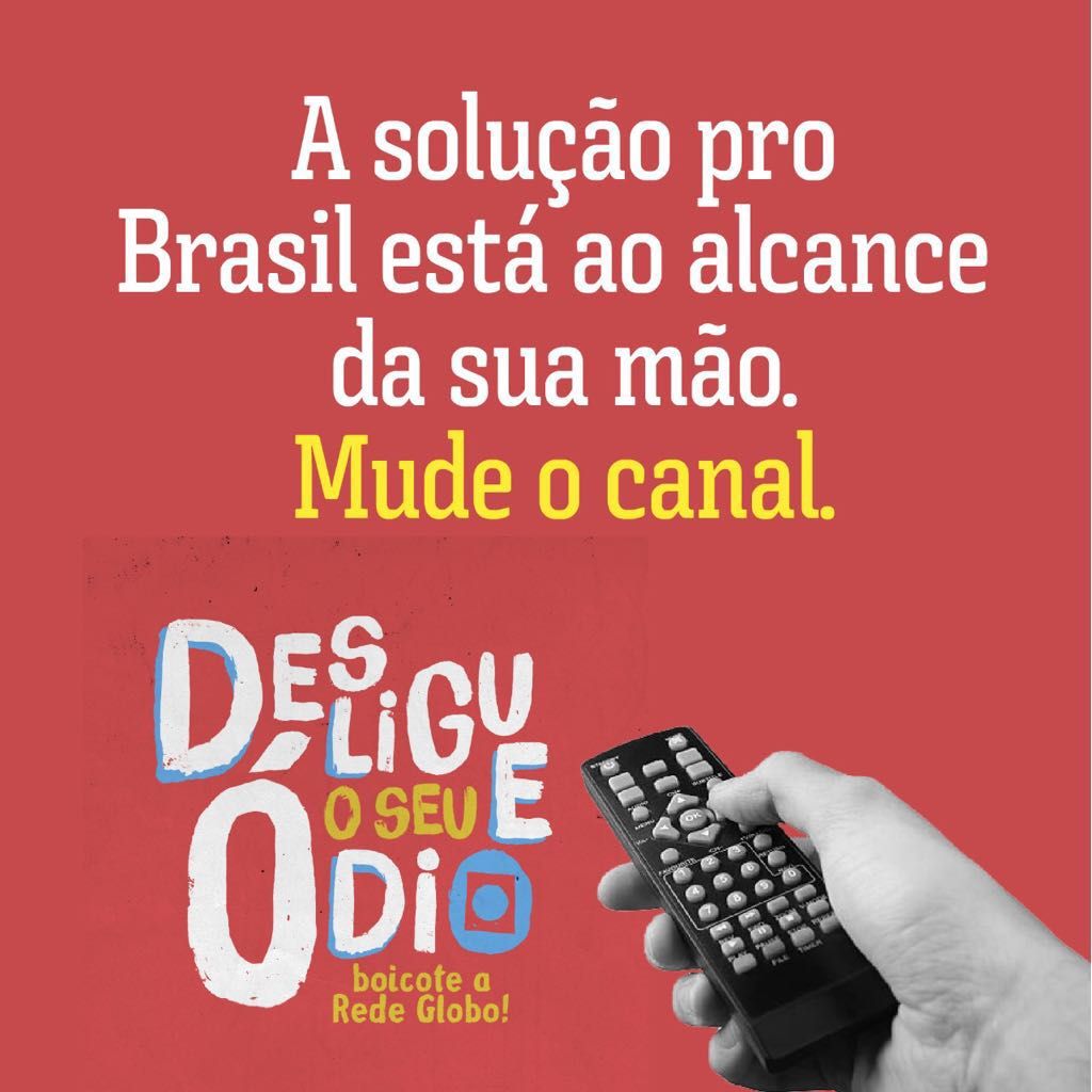 Mudar o canal é um ato de cidadania. A Rede Globo golpista tem lado e não é o dos trabalhadores